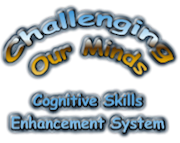 Challenging Our Minds - Cognitive Skills Enhancement System